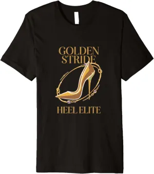 High Heels Golden Stride Heel Elite Glam Fashion Lovers Premium T-Shirt